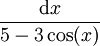 \frac{\mathrm dx}{5-3\cos(x)}