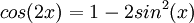 cos(2x)=1-2sin^2(x)