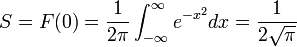 S=F(0)=\frac{1}{2\pi}\int_{-\infty}^\infty e^{-x^2}dx = \frac{1}{2\sqrt{\pi}}