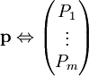 \mathbf p\Leftrightarrow\begin{pmatrix}P_1\\\vdots\\P_m\end{pmatrix}