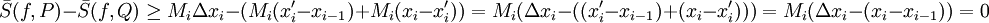 \bar S(f,P)-\bar S(f,Q)\ge M_i\Delta x_i-(M_i(x_i'-x_{i-1})+M_i(x_i-x_i'))=M_i(\Delta x_i-((x_i'-x_{i-1})+(x_i-x_i')))=M_i(\Delta x_i-(x_i-x_{i-1}))=0