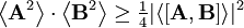 \left\langle\mathbf A^2\right\rangle\cdot\left\langle\mathbf B^2\right\rangle\ge\tfrac14|\langle[\mathbf A,\mathbf B]\rangle|^2