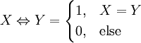 X\Leftrightarrow Y=\begin{cases}1,&X=Y\\0,&\text{else}\end{cases}