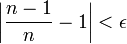 \bigg|\frac{n-1}{n}-1\bigg|<\epsilon