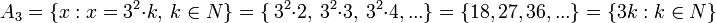 A_3=\{x:x=3^2\cdot k,\ k\in N\}=\{\ 3^2\cdot 2,\ 3^2\cdot 3,\ 3^2\cdot 4,...\}=\{18,27,36,...\}=\{3k:k\in N\}