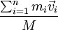 \frac{\sum_{i=1}^n m_i\vec v_i}M