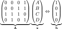 \underbrace\begin{pmatrix}0&0&0&1\\0&0&1&1\\1&1&1&0\\0&1&0&1\end{pmatrix}_\mathbf A\underbrace\begin{pmatrix}A\\B\\C\\D\end{pmatrix}_\mathbf x\Leftrightarrow\underbrace\begin{pmatrix}1\\0\\1\\0\end{pmatrix}_\mathbf b