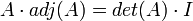 A\cdot adj(A)=det(A)\cdot I