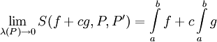 \lim_{\lambda(P)\to0} S(f+cg,P,P')=\int\limits_a^b f+c\int\limits_a^b g