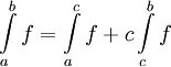 \int\limits_a^b f=\int\limits_a^c f+c\int\limits_c^b f