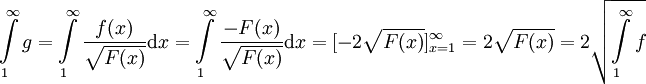 \int\limits_1^\infty g=\int\limits_1^\infty\frac{f(x)}\sqrt{F(x)}\mathrm dx=\int\limits_1^\infty\frac{-F(x)}\sqrt{F(x)}\mathrm dx=[-2\sqrt{F(x)}]_{x=1}^\infty=2\sqrt{F(x)}=2\sqrt{\int\limits_1^\infty f}