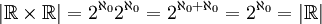 |\mathbb{R}\times \mathbb{R}|=2^{\aleph_0}2^{\aleph_0}=2^{\aleph_0+\aleph_0}=2^{\aleph_0}=|\mathbb{R}|