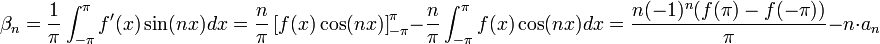 \beta_n=\frac{1}{\pi} \int_{-\pi}^\pi f'(x)\sin(nx)dx = \frac{n}{\pi}\left[f(x)\cos(nx)\right]_{-\pi}^\pi -\frac{n}{\pi}\int_{-\pi}^\pi f(x)\cos(nx)dx = \frac{n(-1)^n(f(\pi)-f(-\pi))}{\pi} -n\cdot a_n