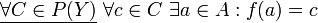 \underline{\forall C\in P(Y)}\ \forall c\in C\ \exists a\in A:f(a)=c