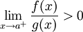 \lim_{x\to a^+}\frac{f(x)}{g(x)}>0