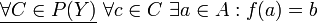 \underline{\forall C\in P(Y)}\ \forall c\in C\ \exists a\in A:f(a)=b