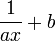 \frac{1}{ax}+b