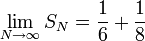 \lim\limits_{N\to\infty}S_N=\frac{1}{6}+\frac{1}{8}