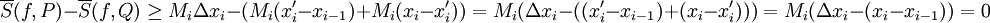 \overline S(f,P)-\overline S(f,Q)\ge M_i\Delta x_i-(M_i(x_i'-x_{i-1})+M_i(x_i-x_i'))=M_i(\Delta x_i-((x_i'-x_{i-1})+(x_i-x_i')))=M_i(\Delta x_i-(x_i-x_{i-1}))=0