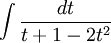 \int\frac{dt}{t+1-2t^2}