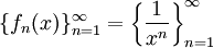 \{f_n(x)\}_{n=1}^\infty=\left\{\frac1{x^n}\right\}_{n=1}^\infty