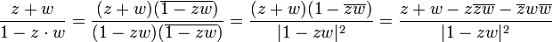 \frac{z+w}{1-z\cdot w}=\frac{(z+w)(\overline{1-zw})}{(1-zw)(\overline{1-zw})}=\frac{(z+w)(1-\overline{z}\overline{w})}{|1-zw|^2}=\frac{z+w-z\overline{z}\overline{w}-\overline{z}w\overline{w}}{|1-zw|^2}