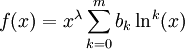 f(x)=x^\lambda\sum_{k=0}^m b_k \ln^k(x)