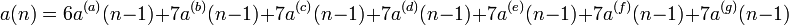 a(n)= 6a^{(a)}(n-1)+7a^{(b)}(n-1)+7a^{(c)}(n-1)+7a^{(d)}(n-1)+7a^{(e)}(n-1)+7a^{(f)}(n-1)+7a^{(g)}(n-1)