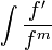 \int\frac{f'}{f^m}