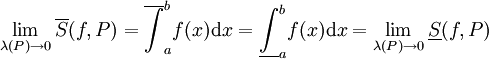 \lim_{\lambda(P)\to0}\overline S(f,P)=\overline{\int}_a^b f(x)\mathrm dx=\underline\int_a^b f(x)\mathrm dx=\lim_{\lambda(P)\to0}\underline S(f,P)