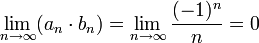 \lim_{n\to\infty}(a_n\cdot b_n)=\lim_{n\to\infty}\frac{(-1)^n}{n}=0