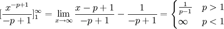 [\frac{x^{-p+1}}{-p+1}]_1^\infty=\lim_{x\to\infty}\frac{x-p+1}{-p+1}-\frac1{-p+1}=\begin{cases}\frac1{p-1}&p>1\\\infty&p<1\end{cases}