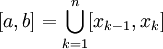 [a,b]=\bigcup_{k=1}^n [x_{k-1},x_k]