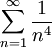 \sum_{n=1}^\infty\frac1{n^4}