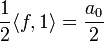 \frac{1}{2}\langle f,1\rangle = \frac{a_0}{2}