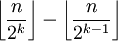 \left\lfloor\frac n{2^k}\right\rfloor-\left\lfloor\frac n{2^{k-1}}\right\rfloor