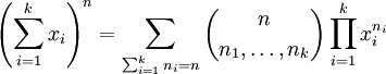 \left(\sum_{i=1}^k x_i\right)^n=\sum_{\sum_{i=1}^k n_i=n}\binom n{n_1,\dots,n_k}\prod_{i=1}^k x_i^{n_i}