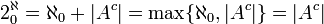 2^\aleph_0=\aleph_0+|A^c|=\max\{\aleph_0,|A^c|\}=|A^c|