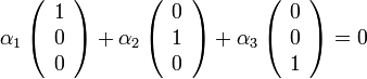 \alpha_{1}\left(\begin{array}{c}
1\\
0\\
0
\end{array}\right)+\alpha_{2}\left(\begin{array}{c}
0\\
1\\
0
\end{array}\right)+\alpha_{3}\left(\begin{array}{c}
0\\
0\\
1
\end{array}\right)=0