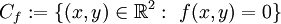 C_f:=\{(x,y)\in\mathbb R^2:\ f(x,y)=0\}