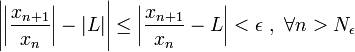 \Bigg|\bigg|\frac{x_{n+1}}{x_n}\bigg|-|L|\Bigg|\le \bigg|\frac{x_{n+1}}{x_n}-L\bigg|<\epsilon\ ,\ \forall n>N_\epsilon