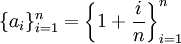 \{a_i\}_{i=1}^n=\left\{1+\frac in\right\}_{i=1}^n