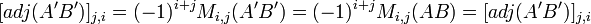 [adj(A'B')]_{j,i}=(-1)^{i+j}M_{i,j}(A'B')=(-1)^{i+j}M_{i,j}(AB)=[adj(A'B')]_{j,i}