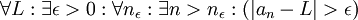 \forall L: \exists \epsilon >0 :\forall n_{\epsilon} : \exists n> n_{\epsilon}: (|a_n-L| >\epsilon)