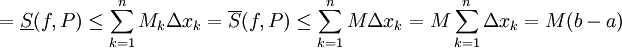 =\underline S(f,P)\le\sum_{k=1}^n M_k \Delta x_k=\overline S(f,P)\le\sum_{k=1}^n M\Delta x_k=M\sum_{k=1}^n \Delta x_k=M(b-a)