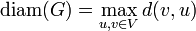 \text{diam}(G)=\max_{u,v\in V}{d(v,u)}