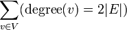 \sum_{v\in V}(\text{degree}(v)=2|E|)