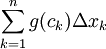 \sum_{k=1}^n g(c_k)\Delta x_k