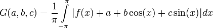 G(a,b,c)=\frac{1}{\pi}\int\limits_{-\pi}^\pi|f(x)+a+b\cos(x)+c\sin(x)|dx