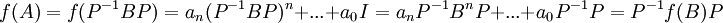 f(A)=f(P^{-1}BP)=a_n(P^{-1}BP)^n+...+a_0I = a_nP^{-1}B^nP+...+a_0P^{-1}P = P^{-1}f(B)P